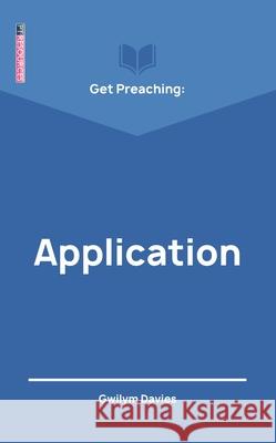 Get Preaching: Application Gwilym Davies 9781527105355 Christian Focus Publications Ltd - książka