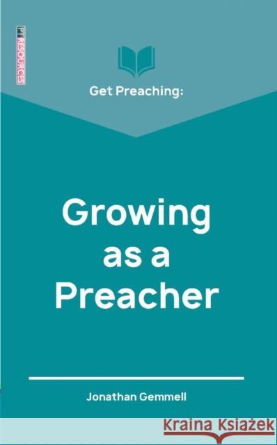 Get Preaching: Growing as a Preacher Jonathan Gemmell William Chad Newsom 9781527105379 Christian Focus Publications - książka