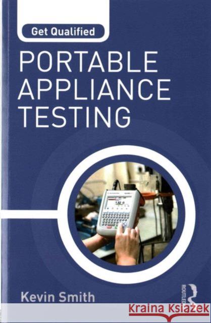 Get Qualified: Portable Appliance Testing Kevin Smith 9781138189553 Taylor & Francis Ltd - książka