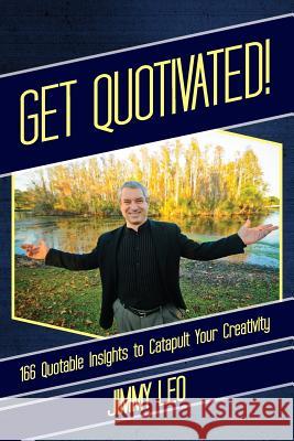 Get Quotivated!: 166 quotable inights to catapult creativity! Leo, Jimmy 9780615751382 Coffee Bean - książka