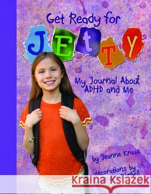 Get Ready for Jetty : My Journal About ADHD and Me Jeanne Kraus 9781433811968 Magination Press - książka