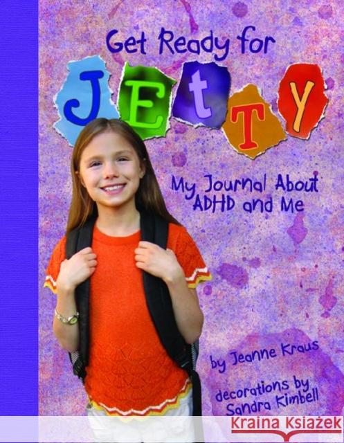 Get Ready for Jetty!: My Journal about ADHD and Me Kraus, Jeanne 9781433811975 Magination Press - książka