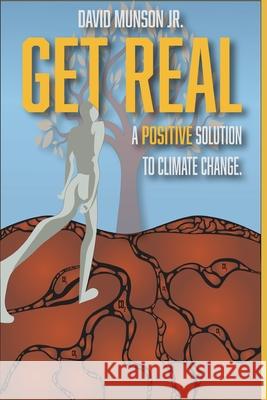 Get Real: A Positive Solution to Climate Change Munson, David 9781956914245 Performance Publishing Group - książka