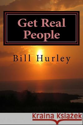 Get Real People: Save Yourself You Can Survive Bill Hurley 9781490918679 Createspace - książka