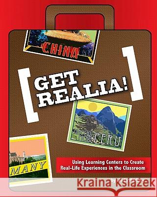 Get Realia: Using Learning Centers to Create Real-Life Experiences in the Classroom Linda Markley Christa Markley 9781449565015 Createspace - książka