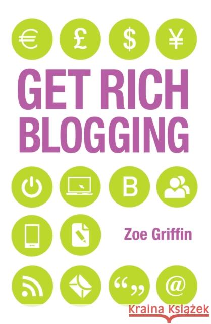 Get Rich Blogging Zoe Griffin 9781782190110 John Blake Publishing Ltd - książka