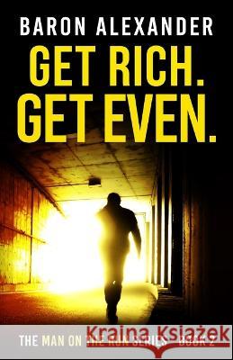 Get Rich. Get Even. Baron Alexander 9781915756077 Wilderwick Press - książka
