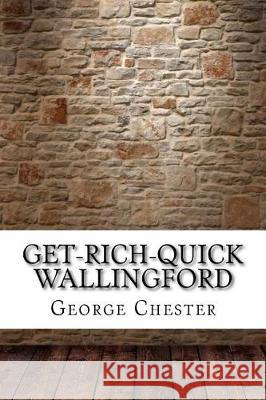 Get-Rich-Quick Wallingford George Randolph Chester 9781975854270 Createspace Independent Publishing Platform - książka