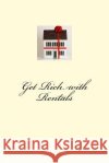 Get Rich with Rentals Katherine Flansburg 9781500385446 Createspace