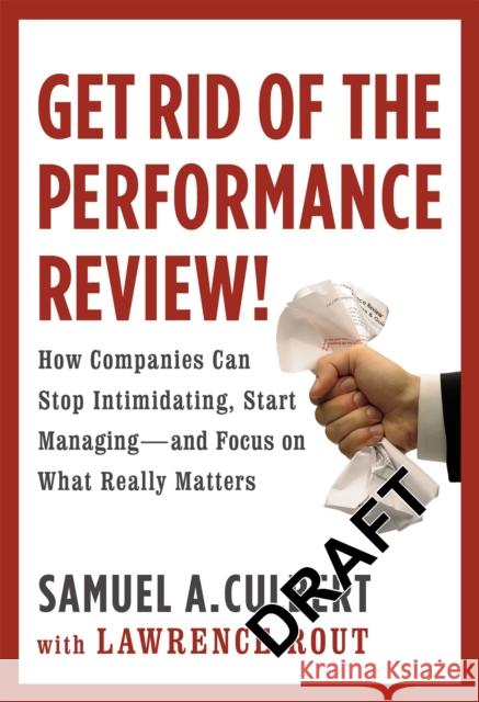 Get Rid of the Performance Review!: How Companies Can Stop Intimidating Start... Samuel A. Culbert 9780446556057 Business Plus - książka