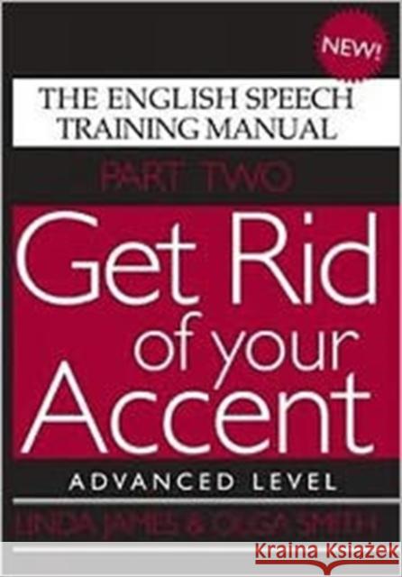 Get Rid of Your Accent: The English Speech Training Manual Olga Smith 9780955330018 Business and Technical Communication Services - książka