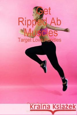 Get Ripped Ab Muscles: Target Love Handles Dacosta, Oswin 9781544613994 Createspace Independent Publishing Platform - książka