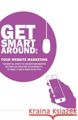 Get Smart Around Your Website Marketing Darren Hickie 9780993558405 D A Properties (UK) Ltd - książka