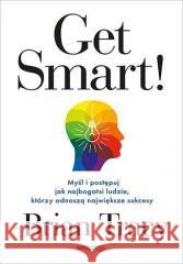 Get Smart! Myśl i postępuj jak najbogatsi ludzie Brian Tracy 9788328391871 One Press / Helion - książka