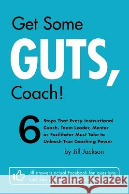 Get Some Guts, Coach! Jill Jackson 9781478701262 Outskirts Press - książka