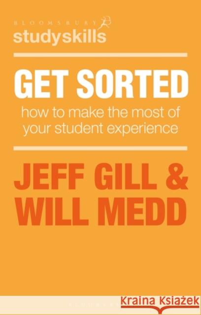 Get Sorted: How to Make the Most of Your Student Experience Gill, Jeff 9781137405937 Bloomsbury Publishing PLC - książka