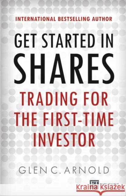 Get Started in Shares: Trading for the First-Time Investor Glen Arnold 9780273771227 Pearson Education Limited - książka