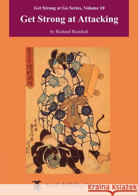 Get Strong at Attacking Richard Bozulich 9784906574605 Kiseido Publishing Company - książka