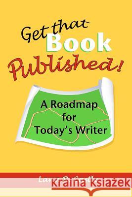 Get That Book Published!: A Roadmap for Today's Writer Lana R. Castle 9780966292626 Castle Communications - książka