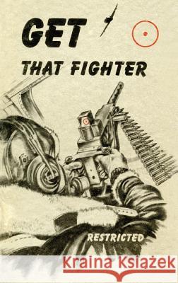 Get That Fighter! Anon 9781783312399 Naval & Military Press - książka