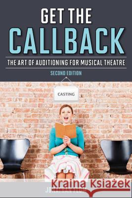 Get the Callback: The Art of Auditioning for Musical Theatre Jonathan Flom 9781442266599 Rowman & Littlefield Publishers - książka
