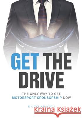 Get The Drive: The Only Way To Get Motorsport Sponsorship Now Enzo Mucci 9781916219007 Nielsen Book Services - książka