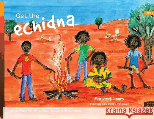Get the echidna Margaret James, Wendy Paterson 9781922591623 Library for All - książka