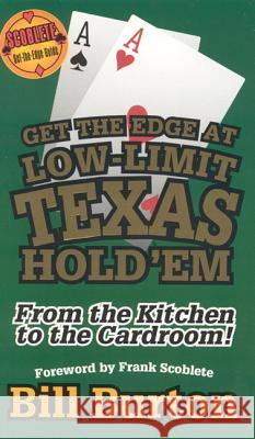 Get the Edge At Low-Limit Texas Hold'em : From the Kitchen to the Cardroom Bill Burton 9781566252362 Bonus Books - książka