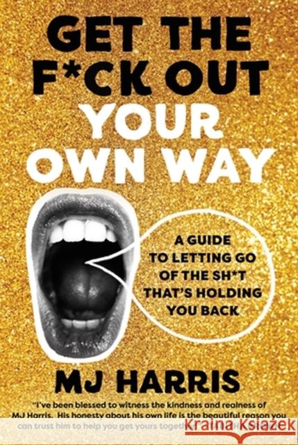 Get The F*ck Out Your Own Way MJ Harris 9780306829222 Hachette Books - książka