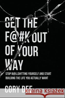 Get the F@#k Out of Your Way Cory Dee 9781069995902 Shattered Piece Publishers - książka