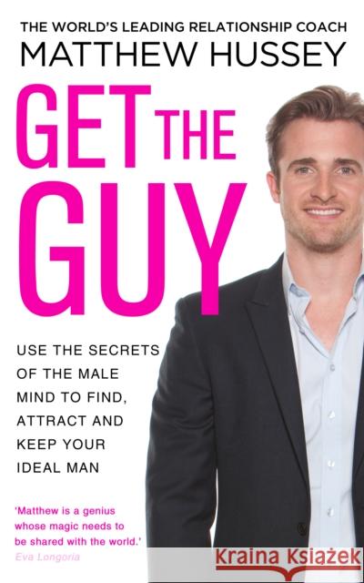 Get the Guy: the New York Times bestselling guide to changing your mindset and getting results from YouTube and Instagram sensation, relationship coach Matthew Hussey Matthew Hussey 9780593070758 Transworld Publishers Ltd - książka