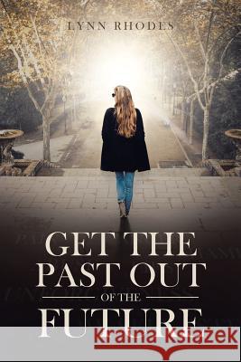 Get the Past Out of the Future Julie Lynn Stewart Rhodes 9781641401470 Christian Faith - książka