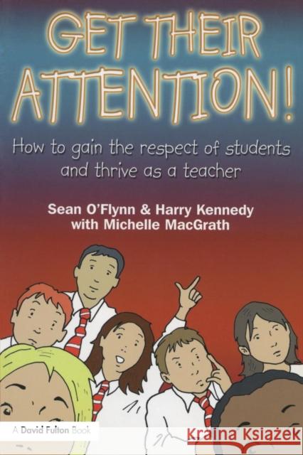Get Their Attention!: Handling Conflict and Confrontation in Secondary Classrooms, Getting Their Attention! O'Flynn, Sean 9781843120803 TAYLOR & FRANCIS LTD - książka