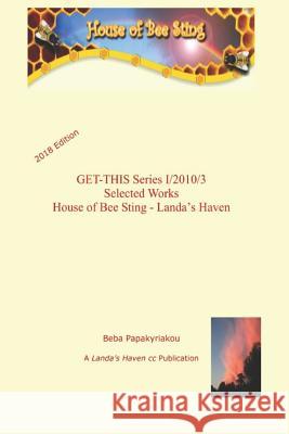 GET-THIS Series I/2010/3 Selected Works House of Bee Sting - Landa's Haven (2018 edition) Papakyriakou Phd, Beba 9781729385333 Independently Published - książka