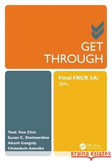 Get Through Final Frcr 2a: Sbas Teck Yew Chin Susan Shelmerdine Akash Ganguly 9781138743991 CRC Press - książka