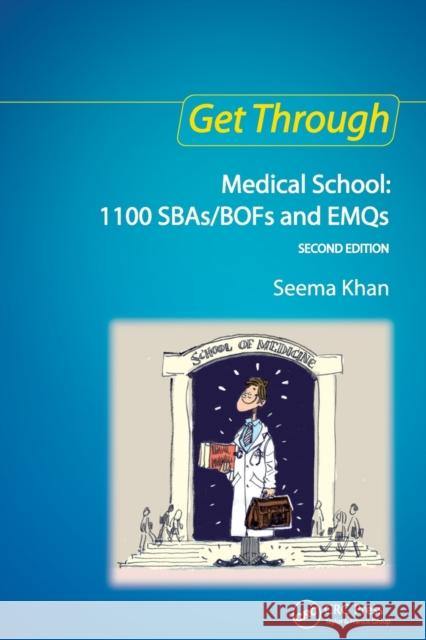 Get Through Medical School: 1100 SBAs/BOFs and EMQs, 2nd edition Seema Khan 9781853158667 Taylor & Francis Ltd - książka