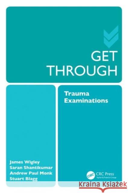 Get Through Trauma Examinations James Wigley Saran Shantikumar Andrew Paul Monk 9781444176629 Hodder Arnold - książka