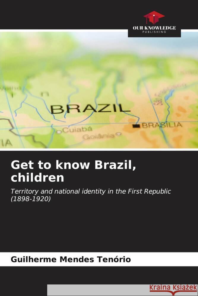 Get to know Brazil, children Mendes Tenório, Guilherme 9786207088591 Our Knowledge Publishing - książka