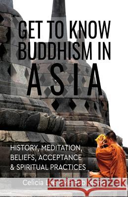 Get to Know Buddhism in Asia: History, Meditation, Beliefs, Acceptance, and Spiritual Practices Duke F. Calhoun Mp Publishing 9781986048392 Createspace Independent Publishing Platform - książka