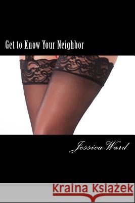 Get to Know Your Neighbor Jessica Ward 9781500575243 Createspace - książka