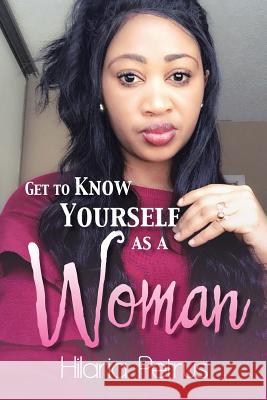 Get to Know Yourself as a Woman Hilaria Petrus 9781984520050 Xlibris Us - książka