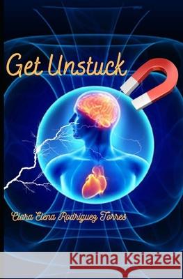 Get Unstuck: How I Managed to Get Unstuck Clara Rodriguez Torres 9798535804590 Independently Published - książka