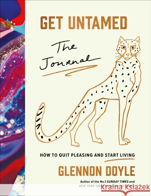Get Untamed: The Journal (How to Quit Pleasing and Start Living) Glennon Doyle 9781785043949 Ebury Publishing - książka