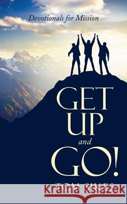 Get Up and Go!: Devotionals for Mission Tom Sikes 9781491766460 iUniverse - książka