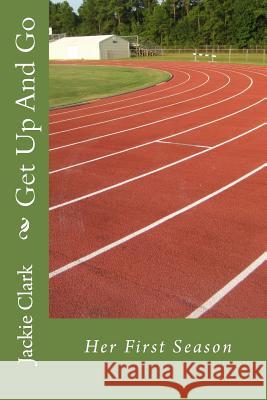 Get Up And Go: The Dragoon Races Clark, Jackie Jacqueline 9781484881835 Createspace - książka