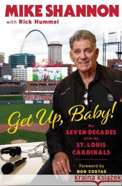 Get Up, Baby!: My Seven Decades with the St. Louis Cardinals Mike Shannon Rick Hummel 9781629379869 Triumph Books (IL) - książka