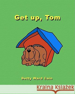 Get up, Tom Cain, Betty Ward 9781452850153 Createspace - książka
