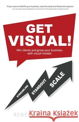 Get Visual!: Win clients and grow your business with visual models Ren Hasseldine 9781922597236 Eventology Pty Ltd - książka