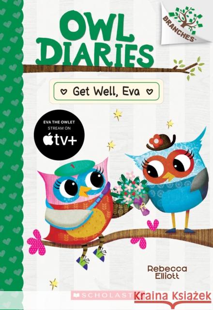 Get Well, Eva: A Branches Book (Owl Diaries #16) Rebecca Elliott Rebecca Elliott 9781338745405 Scholastic Inc. - książka