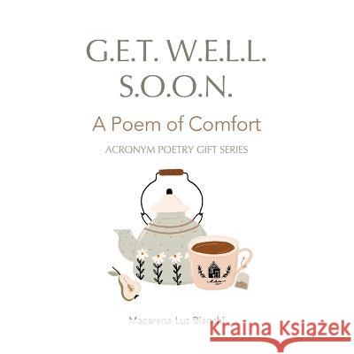 Get Well Soon: A Poem of Comfort Macarena Luz Bianchi 9781954489646 Spark Social, Inc. - książka